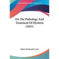 On The Pathology And Treatment Of Hysteria (1853) - Paperback