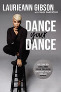 Dance Your Dance: 8 Steps to Unleash Your Passion and Live Your Dream - Paperback