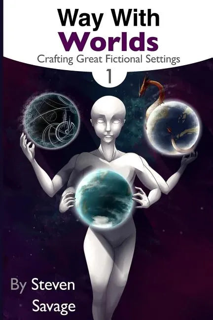 Way With Worlds Book 1: Crafting Great Fictional Settings - Paperback