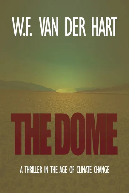 The Dome: A Thriller in the Age of Climate Change - Paperback