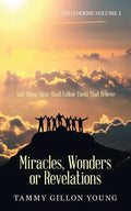 Miracles, Wonders or Revelations: You Choose Volume 1 - Paperback