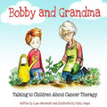 Bobby and Grandma: Talking to Children About Cancer Therapy - Paperback