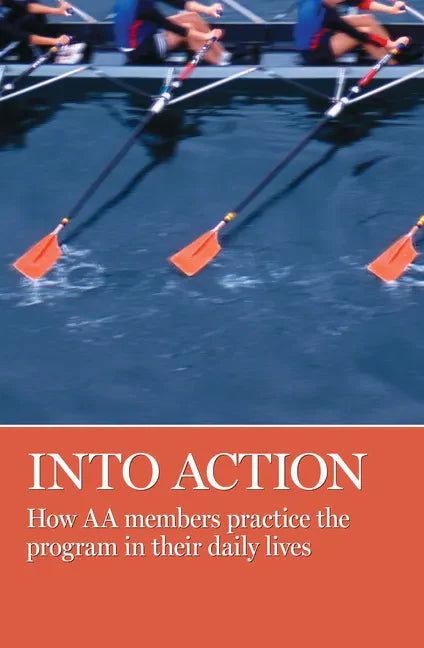 Into Action: How AA Members Practice the Program in Their Daily Lives - Paperback