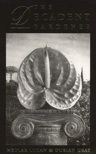The Decadent Gardener - Paperback