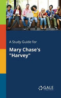 A Study Guide for Mary Chase's "Harvey" - Paperback