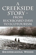 A Creekside Story - From Buckboard Days to Ecotourism - Paperback