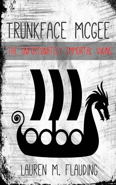 Trunkface McGee: The Unfortunately Immortal Viking - Paperback