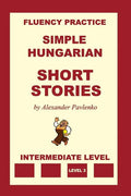 Simple Hungarian, Short Stories, Intermediate Level - Paperback