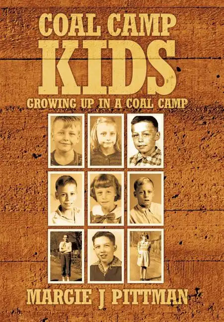 Coal Camp Kids: Growing Up In A Coal Camp - Hardcover
