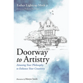 Doorway to Artistry: Attuning Your Philosophy to Enhance Your Creativity - Paperback
