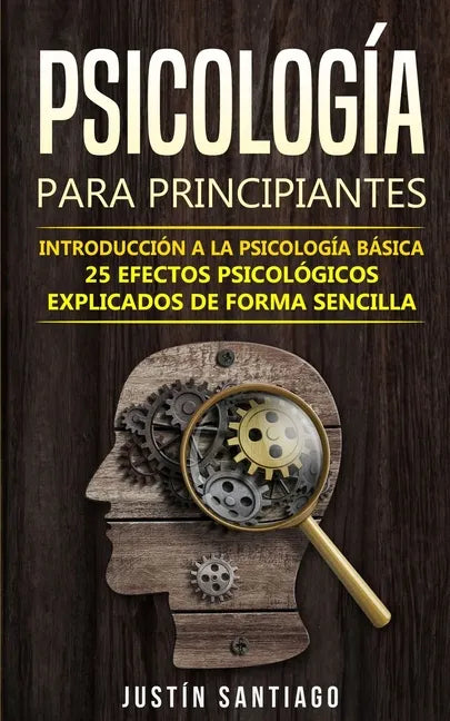 Psicología para principiantes: Introducción a la psicología básica - 25 efectos psicológicos explicados de forma sencilla - Paperback