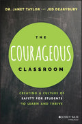 The Courageous Classroom: Creating a Culture of Safety for Students to Learn and Thrive - Paperback