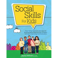 Social Skills for Kids: Over 75 Fun Games & Activities Fro Building Better Relationships, Problem Solving & Improving Communication - Paperback