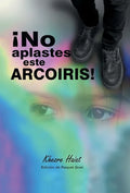 ¡No Aplastes Este Arcoíris! - Hardcover