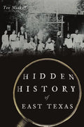 Hidden History of East Texas - Paperback