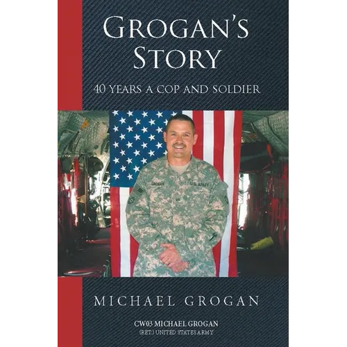 Grogan's Story: 40 Years a Cop and Soldier - Paperback