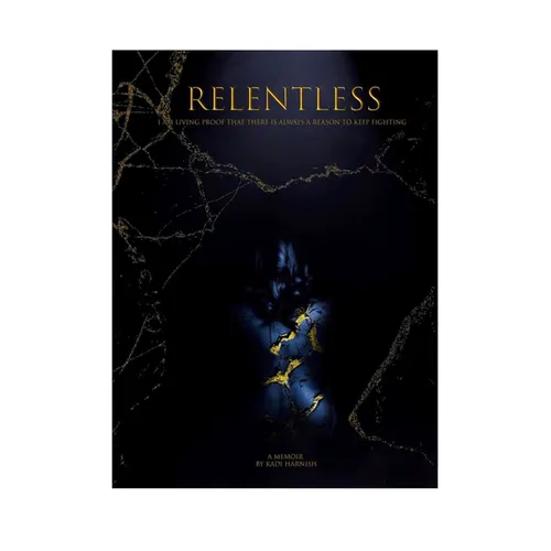 Relentless: I Am Living Proof That There Is Always a Reason to Keep Fighting - Paperback