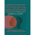 Understanding Psychological Evaluation and Treatment: Donny's Story - Hardcover