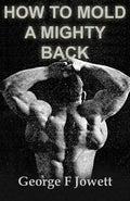 How to Mold a Mighty Back: (Original Version, Restored) - Paperback