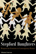 Stepford Daughters: Weapons for Feminists in Contemporary Horror - Paperback