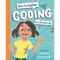 How to Explain Coding to a Grown-Up - Hardcover