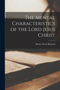 The Mental Characteristics of the Lord Jesus Christ - Paperback