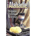 Alabadle!: Hispanic Christian Worship - Paperback