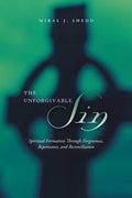 The Unforgivable Sin: Spiritual Formation Through Forgiveness, Repentance, and Reconciliation - Paperback