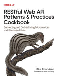 Restful Web API Patterns and Practices Cookbook: Connecting and Orchestrating Microservices and Distributed Data - Paperback