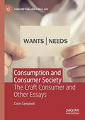 Consumption and Consumer Society: The Craft Consumer and Other Essays - Paperback