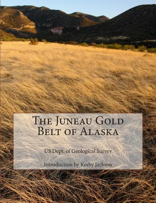 The Juneau Gold Belt of Alaska - Paperback