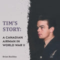 Tim's Story: A Canadian Airman in World War II - Paperback