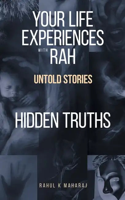 Your Life Experiences with Rah: Untold Stories "Hidden Truths" - Hardcover