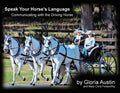 Speak Your Horse's Language: Communicating with the Driving Horse - Paperback