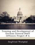 Training and Development of German General Staff Officers: Project # 6 - Paperback