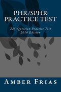 PHR/SPHR Practice Test - 2016 Edition: 225-Question Practice Test - Paperback