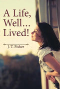 A Life, Well . . . Lived! - Hardcover
