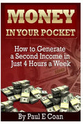Money In Your Pocket: How to Generate a Second Income in Just 4 Hours a Week - Paperback
