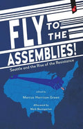 Fly to the Assemblies!: Seattle and the Rise of the Resistance - Paperback