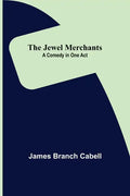 The Jewel Merchants: A Comedy in One Act - Paperback