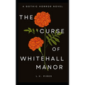 The Curse of Whitehall Manor: A Gothic Horror Novel - Paperback
