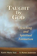 Taught by God: Teaching and Spiritual Formation - Paperback
