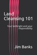 Land Cleansing 101: Your birthright and your responsibility - Paperback