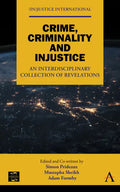 Crime, Criminality and Injustice: An Interdisciplinary Collection of Revelations - Hardcover
