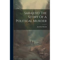 Sarajevo The Story Of A Political Murder - Paperback
