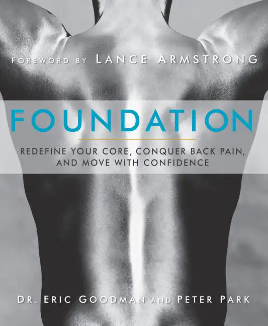 Foundation: Redefine Your Core, Conquer Back Pain, and Move with Confidence - Paperback