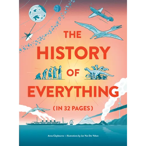 The History of Everything in 32 Pages - Hardcover