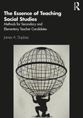 The Essence of Teaching Social Studies: Methods for Secondary and Elementary Teacher Candidates - Paperback