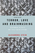 Terror, Love and Brainwashing: Attachment in Cults and Totalitarian Systems - Paperback