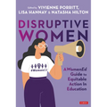 Disruptive Women: A WomenEd Guide to Equitable Action in Education - Paperback